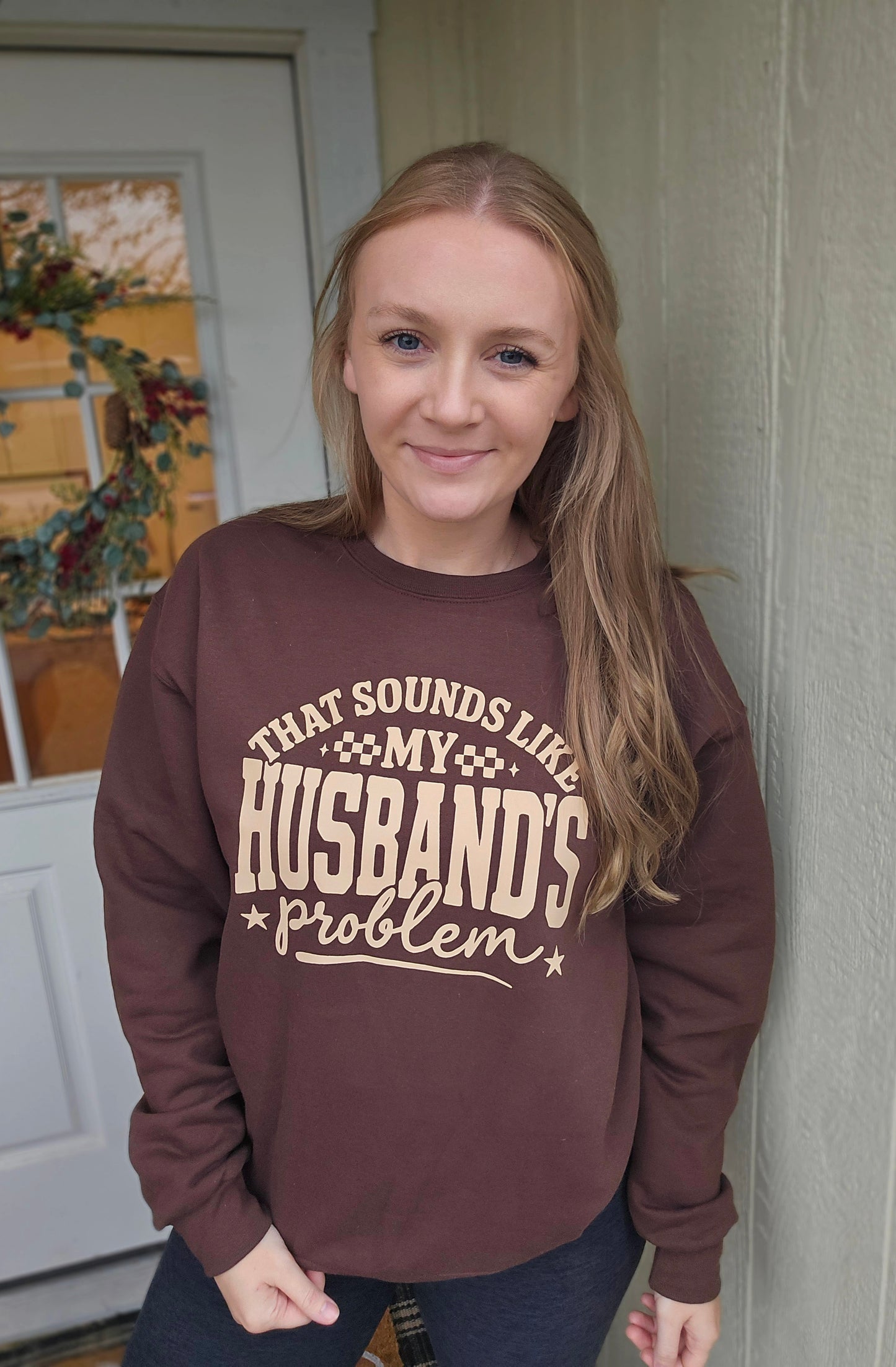 MY HUSBAND'S PROBLEM Chocolate Crewneck Sweatshirt