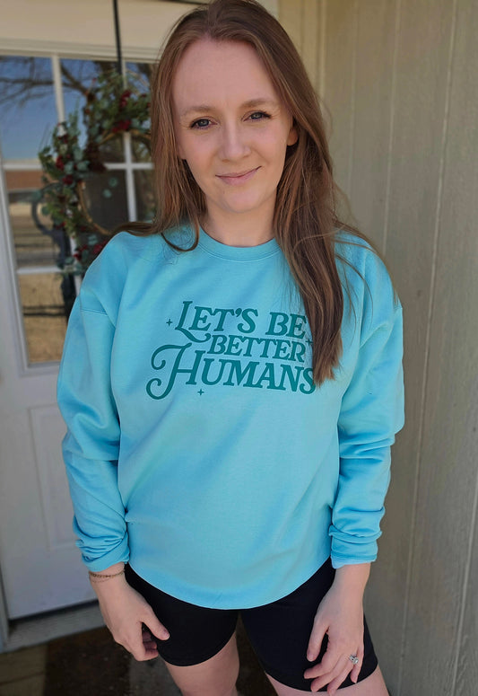 LET'S BE BETTER HUMANS Bright Blue Crewneck Sweatshirt