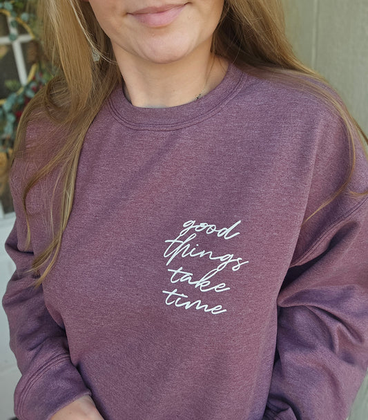 GOOD THINGS TAKE TIME Heather Maroon Crewneck Sweatshirt