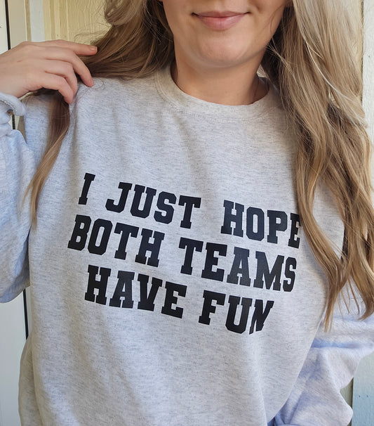 HOPE BOTH TEAMS HAVE FUN Ash Grey Crewneck Sweatshirt