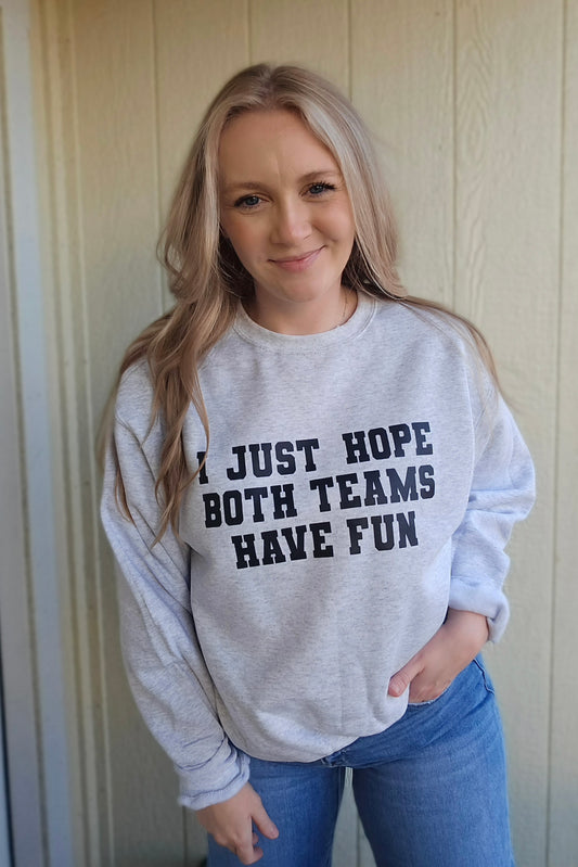 HOPE BOTH TEAMS HAVE FUN Ash Grey Crewneck Sweatshirt