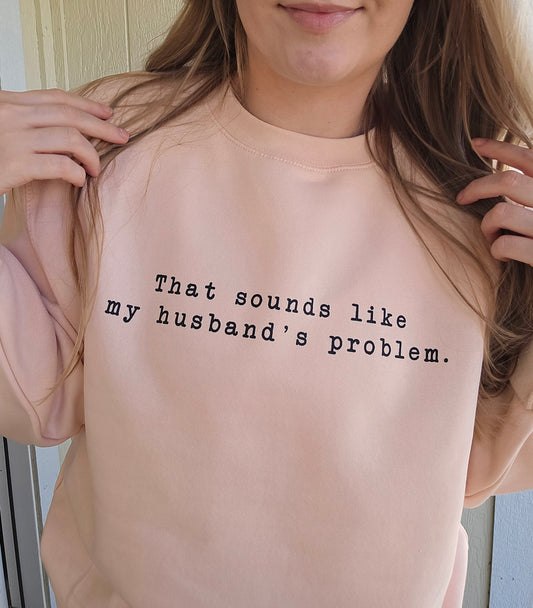 MY HUSBAND'S PROBLEM Pale Pink Crewneck Sweatshirt