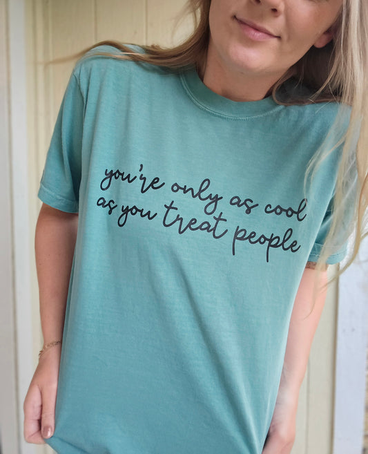 COOL AS YOU TREAT PEOPLE Seafoam Vintage Wash Tee
