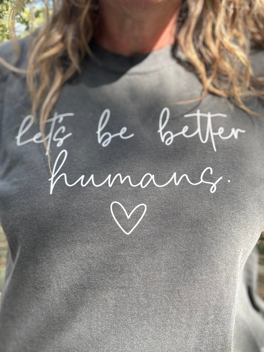 LET'S BE BETTER HUMANS Charcoal Vintage Wash Tee